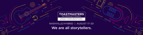 Access online to the 2022 International Convention, hosted by Toastmasters International, Wednesday, August 17 through Saturday, August 20.